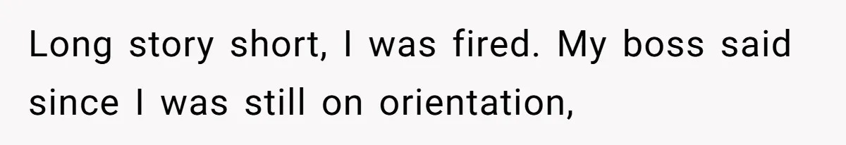 Man Loses His Job After Making A Joke About His Boss’s Daughter’s Drawing Long story short, I was fired. My boss said since I was still on orientation,