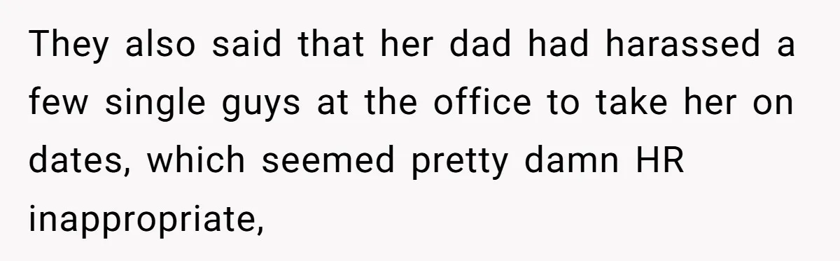 Man Loses His Job After Making A Joke About His Boss’s Daughter’s Drawing They also said that her dad had harassed a few single guys at the office to take her on dates, which seemed pretty damn HR inappropriate,