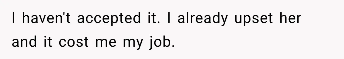 Man Loses His Job After Making A Joke About His Boss’s Daughter’s Drawing I haven't accepted it. I already upset her and it cost me my job.