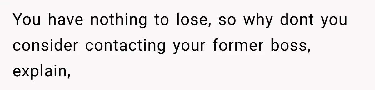Man Loses His Job After Making A Joke About His Boss’s Daughter’s Drawing You have nothing to lose, so why dont you consider contacting your former boss, explain,