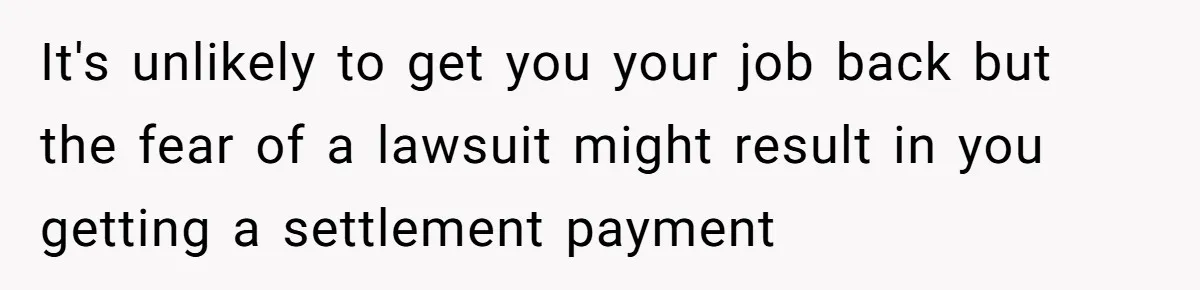Man Loses His Job After Making A Joke About His Boss’s Daughter’s Drawing It's unlikely to get you your job back but the fear of a lawsuit might result in you getting a settlement payment