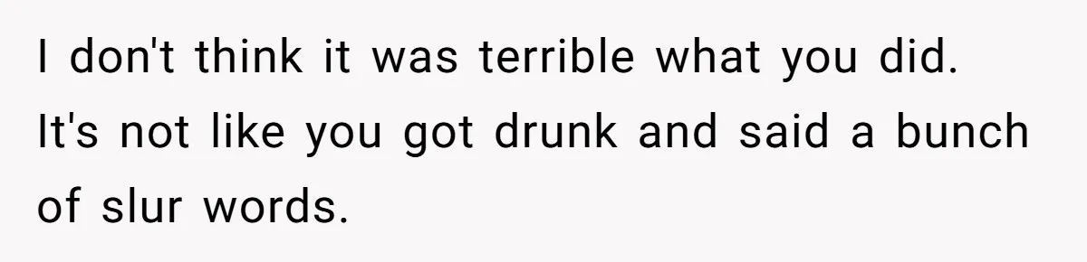 Man Loses His Job After Making A Joke About His Boss’s Daughter’s Drawing I don't think it was terrible what you did. It's not like you got drunk and said a bunch of slur words.