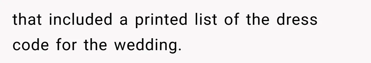 that included a printed list of the dress code for the wedding.