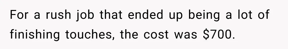 She Asked Her Tailor Friend to Help Pay for a Wedding Dress, and It Quietly Ended Their Friendship For a rush job that ended up being a lot of finishing touches, the cost was $700.
