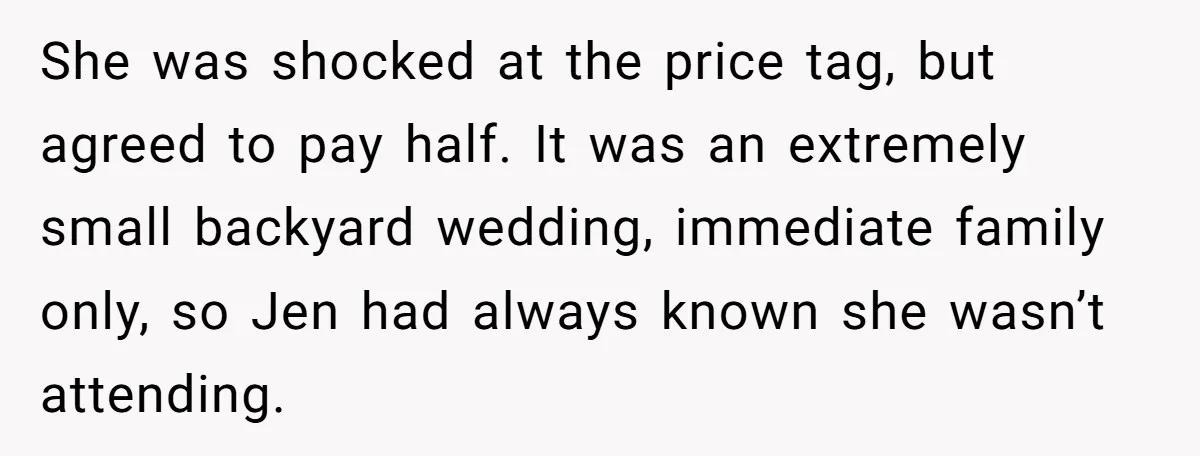 She Asked Her Tailor Friend to Help Pay for a Wedding Dress, and It Quietly Ended Their Friendship She was shocked at the price tag, but agreed to pay half. It was an extremely small backyard wedding, immediate family only, so Jen had always known she wasn’t attending.