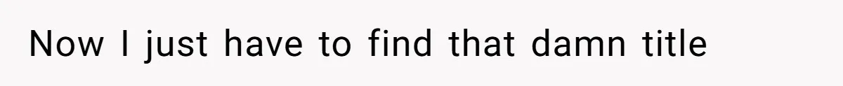 Now I just have to find that damn title
