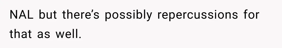 NAL but there’s possibly repercussions for that as well.