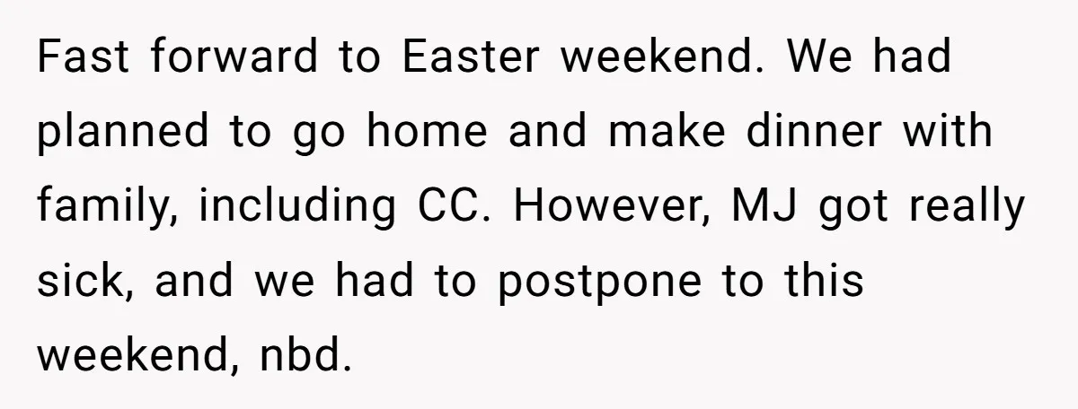 He Refused to Let His Girlfriend’s Mother Stay Over, and Honestly, It Wasn’t a Tough Decision Fast forward to Easter weekend. We had planned to go home and make dinner with family, including CC. However, MJ got really sick, and we had to postpone to this...