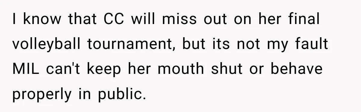 He Refused to Let His Girlfriend’s Mother Stay Over, and Honestly, It Wasn’t a Tough Decision I know that CC will miss out on her final volleyball tournament, but its not my fault MIL can't keep her mouth shut or behave properly in public.
