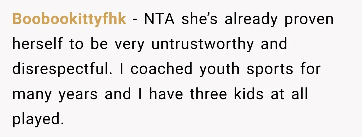 He Refused to Let His Girlfriend’s Mother Stay Over, and Honestly, It Wasn’t a Tough Decision Boobookittyfhk − NTA she’s already proven herself to be very untrustworthy and disrespectful. I coached youth sports for many years and I have three kids at all played.