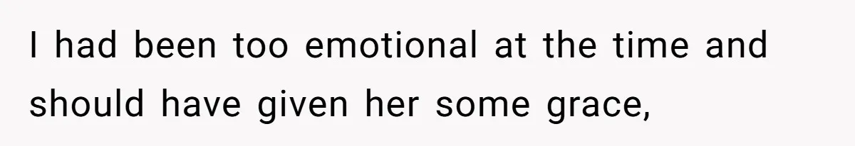 Woman’s Frustration With Her Friend’s Constant “Tests” Of Friendship Turns Into A Breakup I had been too emotional at the time and should have given her some grace,