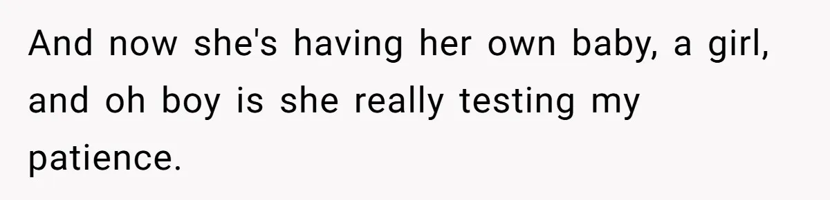 Husband Snaps At Sister In Law After Years Of Name Teasing Over Baby Girl And now she's having her own baby, a girl, and oh boy is she really testing my patience.