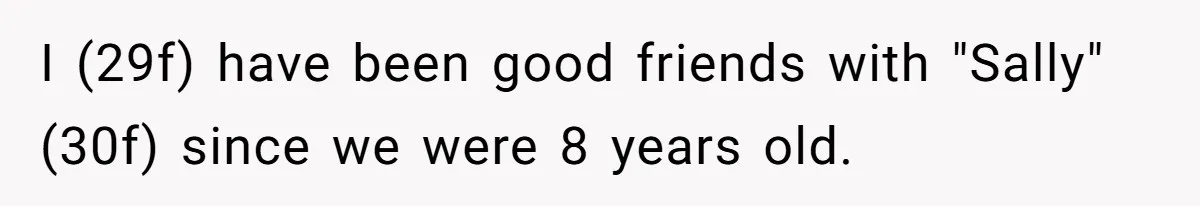 Woman Leaves Best Friend’s Birthday Party Early After Being Seated In The ‘B-List’ Room I (29f) have been good friends with "Sally" (30f) since we were 8 years old.