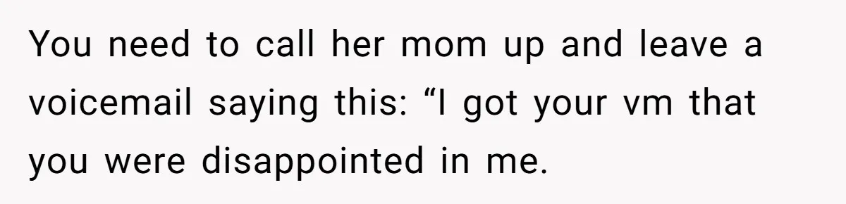 Woman Leaves Best Friend’s Birthday Party Early After Being Seated In The ‘B-List’ Room You need to call her mom up and leave a voicemail saying this: “I got your vm that you were disappointed in me.