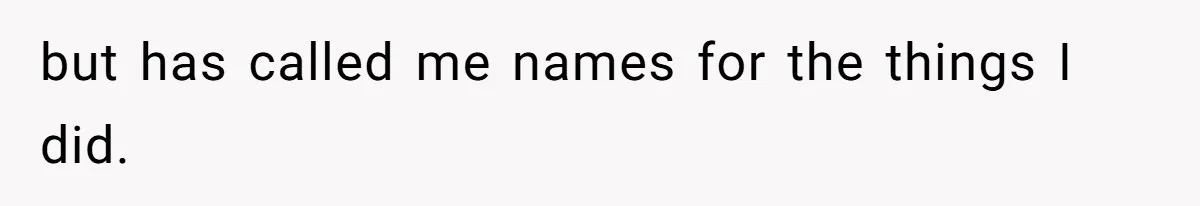 Dad Moves On After Wife’s Death, But Is He Wrong For Remodeling The Home And Excluding His Stepchildren? but has called me names for the things I did.