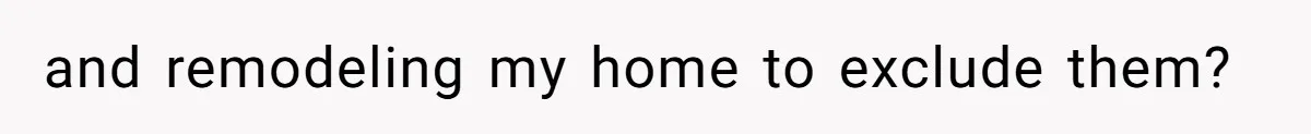 Dad Moves On After Wife’s Death, But Is He Wrong For Remodeling The Home And Excluding His Stepchildren? and remodeling my home to exclude them?