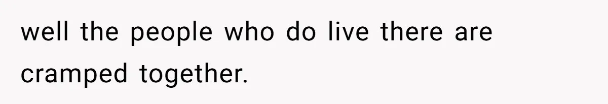 Dad Moves On After Wife’s Death, But Is He Wrong For Remodeling The Home And Excluding His Stepchildren? well the people who do live there are cramped together.