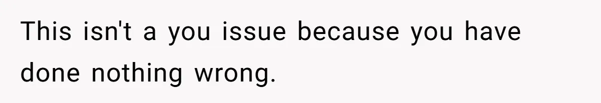 Dad Moves On After Wife’s Death, But Is He Wrong For Remodeling The Home And Excluding His Stepchildren? This isn't a you issue because you have done nothing wrong.