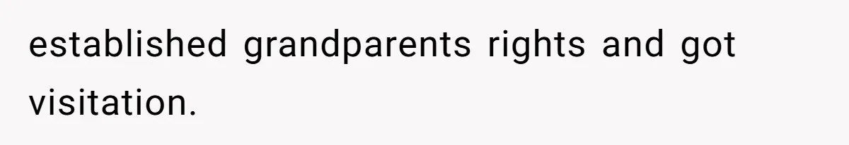 Dad Moves On After Wife’s Death, But Is He Wrong For Remodeling The Home And Excluding His Stepchildren? established grandparents rights and got visitation.