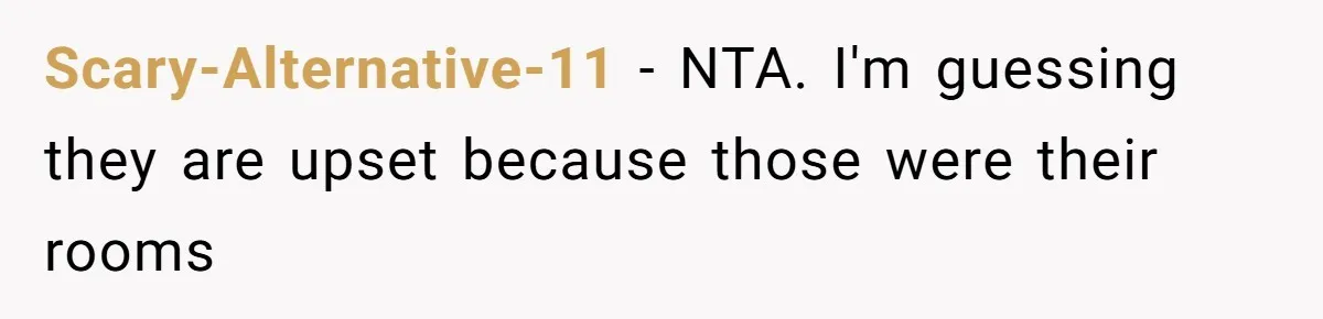 Dad Moves On After Wife’s Death, But Is He Wrong For Remodeling The Home And Excluding His Stepchildren? Scary-Alternative-11 − NTA. I'm guessing they are upset because those were their rooms