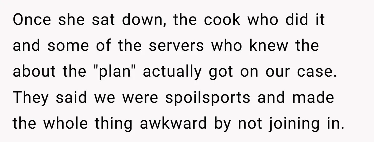 A Customer Asked Him to Catcall His Wife, He Refused, and Now His Coworkers Say He Ruined the Moment Once she sat down, the cook who did it and some of the servers who knew the about the "plan" actually got on our case. They said we were spoilsports...