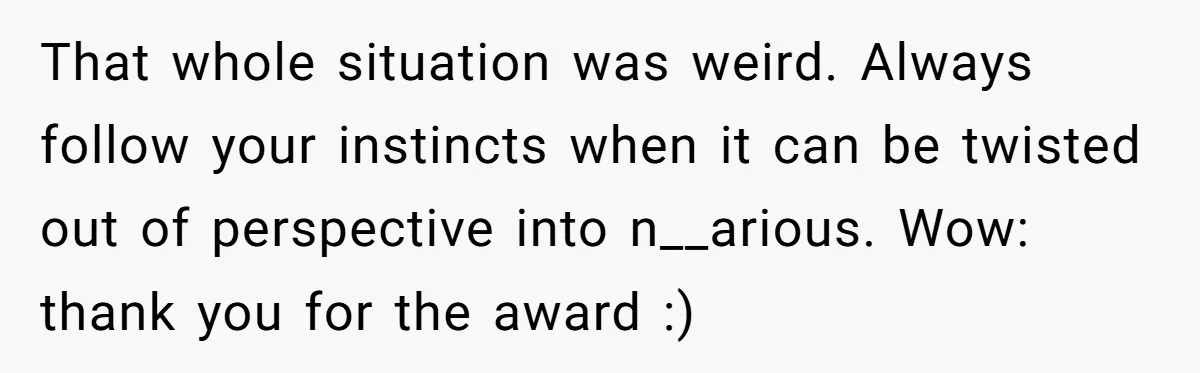 A Customer Asked Him to Catcall His Wife, He Refused, and Now His Coworkers Say He Ruined the Moment That whole situation was weird. Always follow your instincts when it can be twisted out of perspective into n__arious. Wow: thank you for the award :)