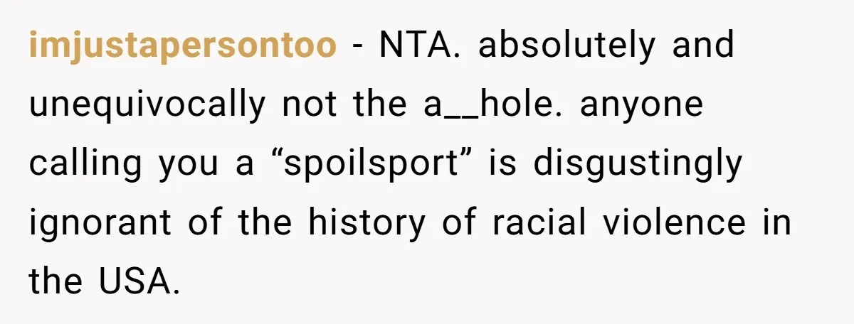 A Customer Asked Him to Catcall His Wife, He Refused, and Now His Coworkers Say He Ruined the Moment imjustapersontoo − NTA. absolutely and unequivocally not the a__hole. anyone calling you a “spoilsport” is disgustingly ignorant of the history of racial violence in the USA.