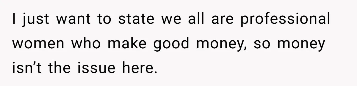 She Planned the Perfect Post-Divorce Trip, Then a Friend Tried to Join Last Minute and Change Everything I just want to state we all are professional women who make good money, so money isn’t the issue here.