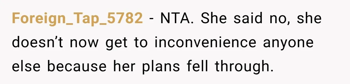 She Planned the Perfect Post-Divorce Trip, Then a Friend Tried to Join Last Minute and Change Everything Foreign_Tap_5782 − NTA. She said no, she doesn’t now get to inconvenience anyone else because her plans fell through.