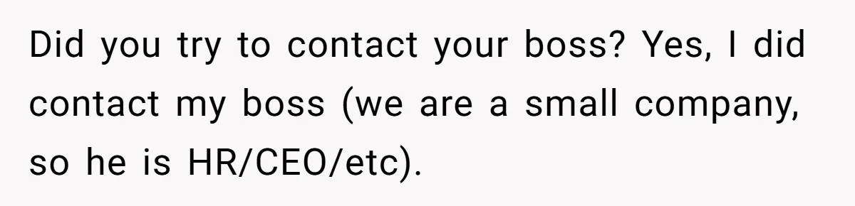 She Agreed With Her Coworker About “Thin Hair,” and Somehow That Turned Into a Workplace Feud Did you try to contact your boss? Yes, I did contact my boss (we are a small company, so he is HR/CEO/etc).