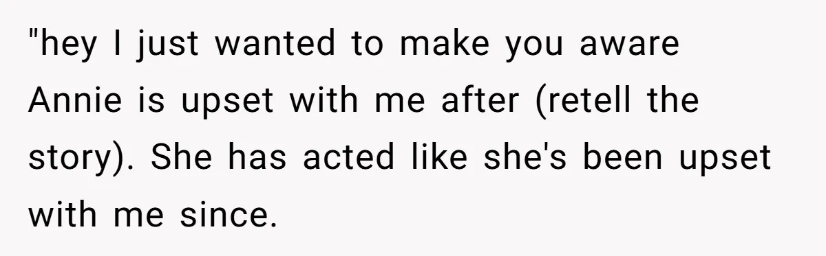 She Agreed With Her Coworker About “Thin Hair,” and Somehow That Turned Into a Workplace Feud "hey I just wanted to make you aware Annie is upset with me after (retell the story). She has acted like she's been upset with me since.