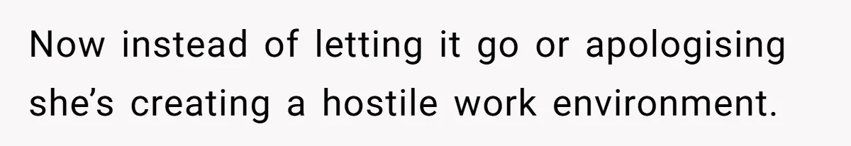 She Agreed With Her Coworker About “Thin Hair,” and Somehow That Turned Into a Workplace Feud Now instead of letting it go or apologising she’s creating a hostile work environment.