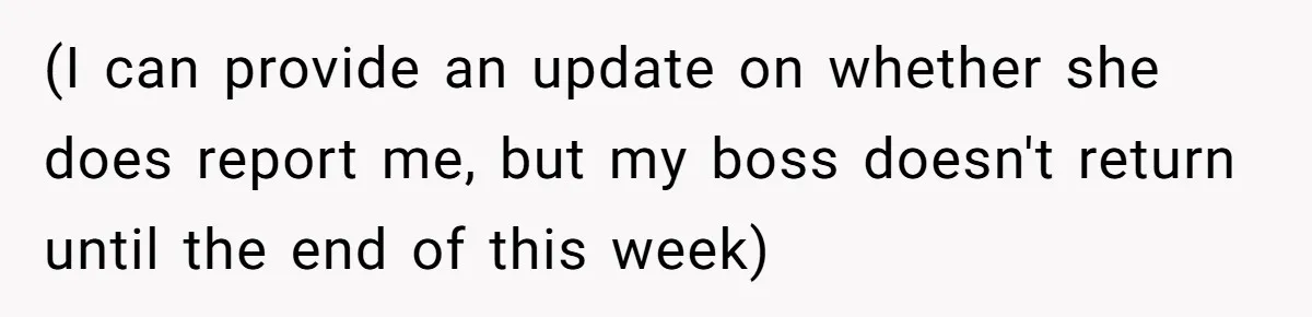 She Agreed With Her Coworker About “Thin Hair,” and Somehow That Turned Into a Workplace Feud (I can provide an update on whether she does report me, but my boss doesn't return until the end of this week)
