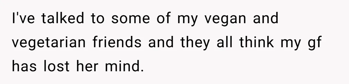 This Man’s Vegan Girlfriend Wants Him To Get Rid Of His Cat, What Should He Do? I've talked to some of my vegan and vegetarian friends and they all think my gf has lost her mind.