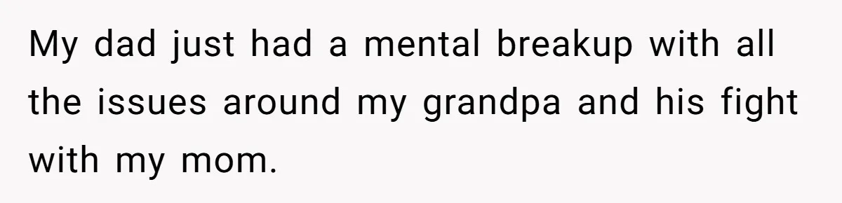 Man Finds Out He's Not His Dad's Biological Son After Being Told He Won't Get College Help My dad just had a mental breakup with all the issues around my grandpa and his fight with my mom.