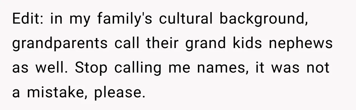 Man Finds Out He's Not His Dad's Biological Son After Being Told He Won't Get College Help Edit: in my family's cultural background, grandparents call their grand kids nephews as well. Stop calling me names, it was not a mistake, please.