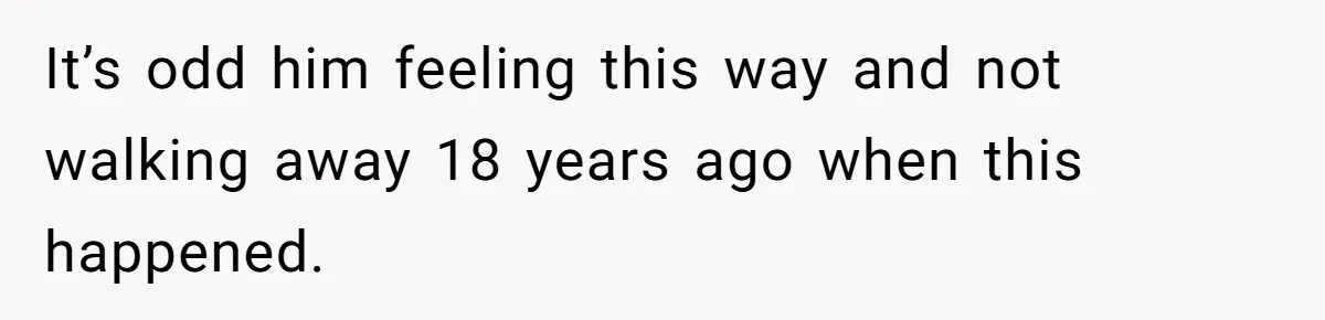 Man Finds Out He's Not His Dad's Biological Son After Being Told He Won't Get College Help It’s odd him feeling this way and not walking away 18 years ago when this happened.