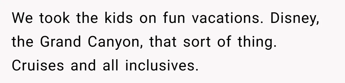 Dad Takes New Blended Family On Dream Vacation To His Home Country After Years Of Denial We took the kids on fun vacations. Disney, the Grand Canyon, that sort of thing. Cruises and all inclusives.