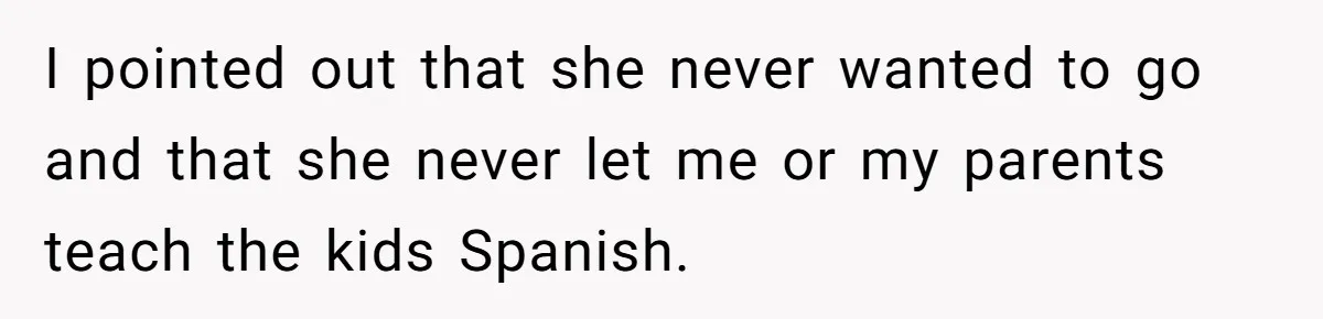 Dad Takes New Blended Family On Dream Vacation To His Home Country After Years Of Denial I pointed out that she never wanted to go and that she never let me or my parents teach the kids Spanish.