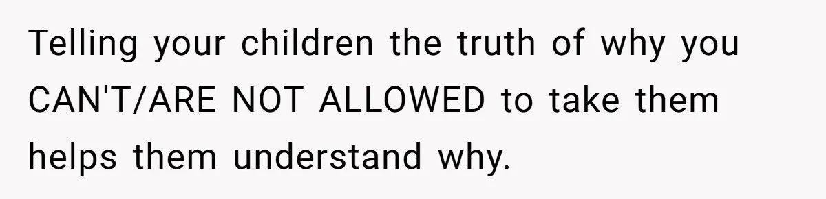 Dad Takes New Blended Family On Dream Vacation To His Home Country After Years Of Denial Telling your children the truth of why you CAN'T/ARE NOT ALLOWED to take them helps them understand why.