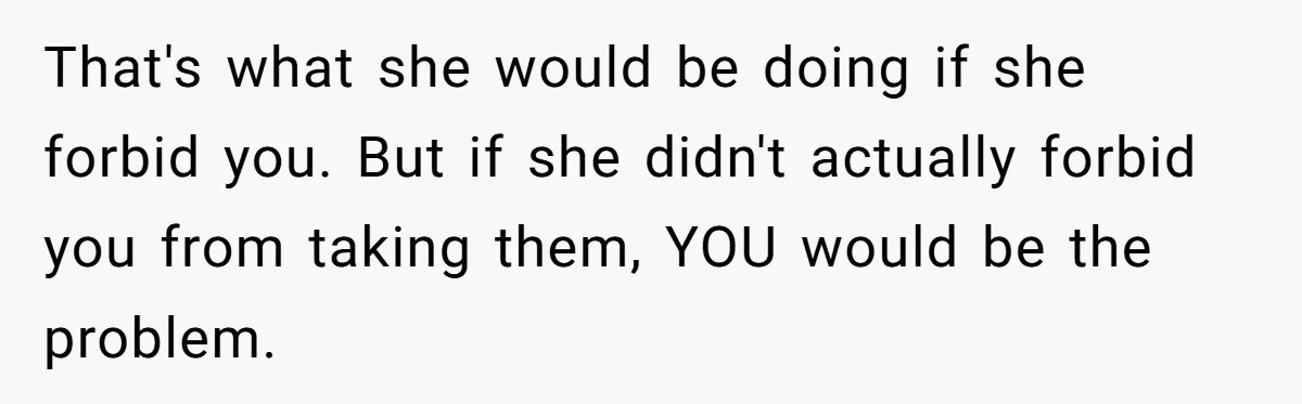 Dad Takes New Blended Family On Dream Vacation To His Home Country After Years Of Denial That's what she would be doing if she forbid you. But if she didn't actually forbid you from taking them, YOU would be the problem.