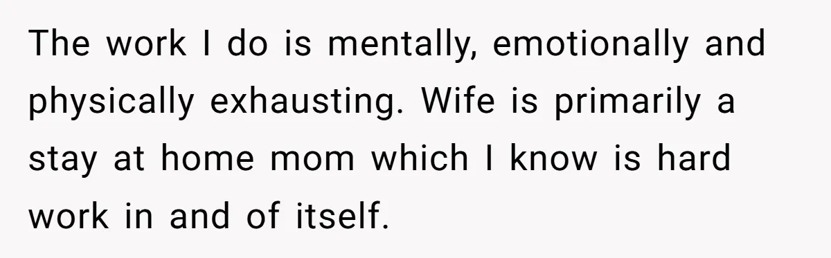Exhausted Nurse Collapses Into Bed After Brutal Shifts But Wife Demands Diaper Change Immediately The work I do is mentally, emotionally and physically exhausting. Wife is primarily a stay at home mom which I know is hard work in and of itself.