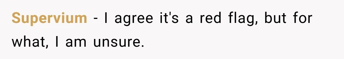 Supervium − I agree it's a red flag, but for what, I am unsure.
