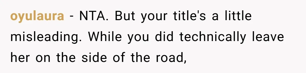 oyulaura − NTA. But your title's a little misleading. While you did technically leave her on the side of the road,