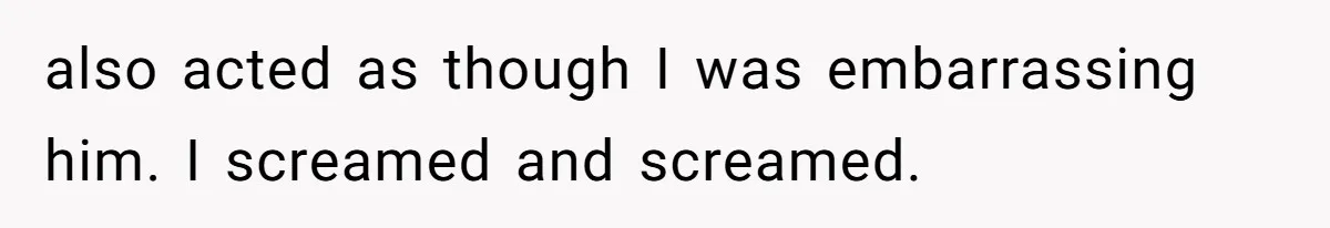 Woman’s Partner Calls Her ‘Embarrassing’ During Labor, She’s Now Looking For A Way Out also acted as though I was embarrassing him. I screamed and screamed.