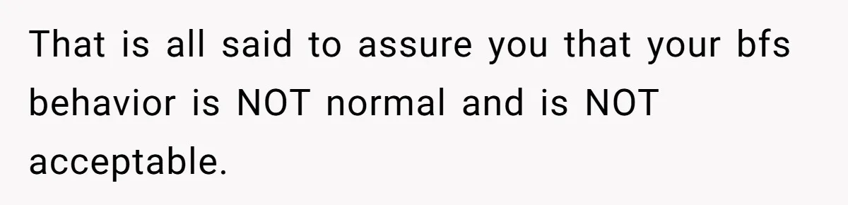 Woman’s Partner Calls Her ‘Embarrassing’ During Labor, She’s Now Looking For A Way Out That is all said to assure you that your bfs behavior is NOT normal and is NOT acceptable.