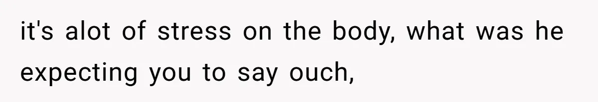 Woman’s Partner Calls Her ‘Embarrassing’ During Labor, She’s Now Looking For A Way Out it's alot of stress on the body, what was he expecting you to say ouch,
