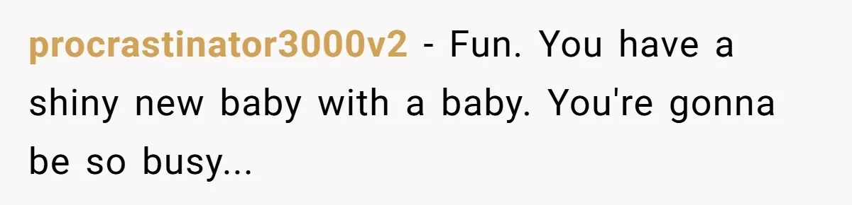 Woman’s Partner Calls Her ‘Embarrassing’ During Labor, She’s Now Looking For A Way Out procrastinator3000v2 − Fun. You have a shiny new baby with a baby. You're gonna be so busy...