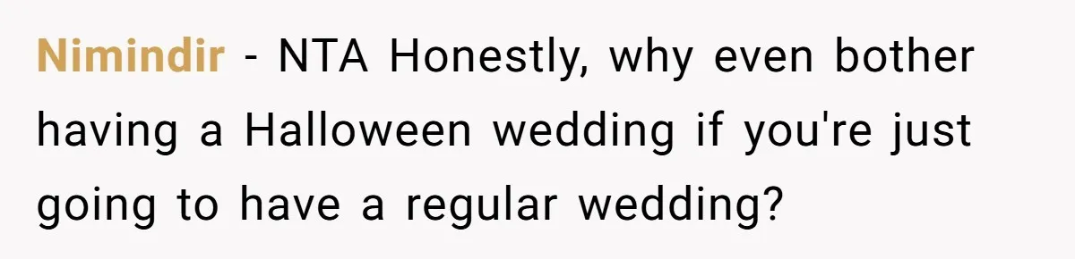 Nimindir − NTA Honestly, why even bother having a Halloween wedding if you're just going to have a regular wedding?
