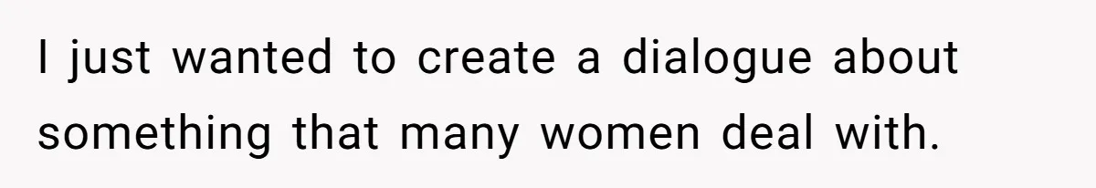 Woman Calls Out Society For Expecting Women To Work Through Period Pain I just wanted to create a dialogue about something that many women deal with.